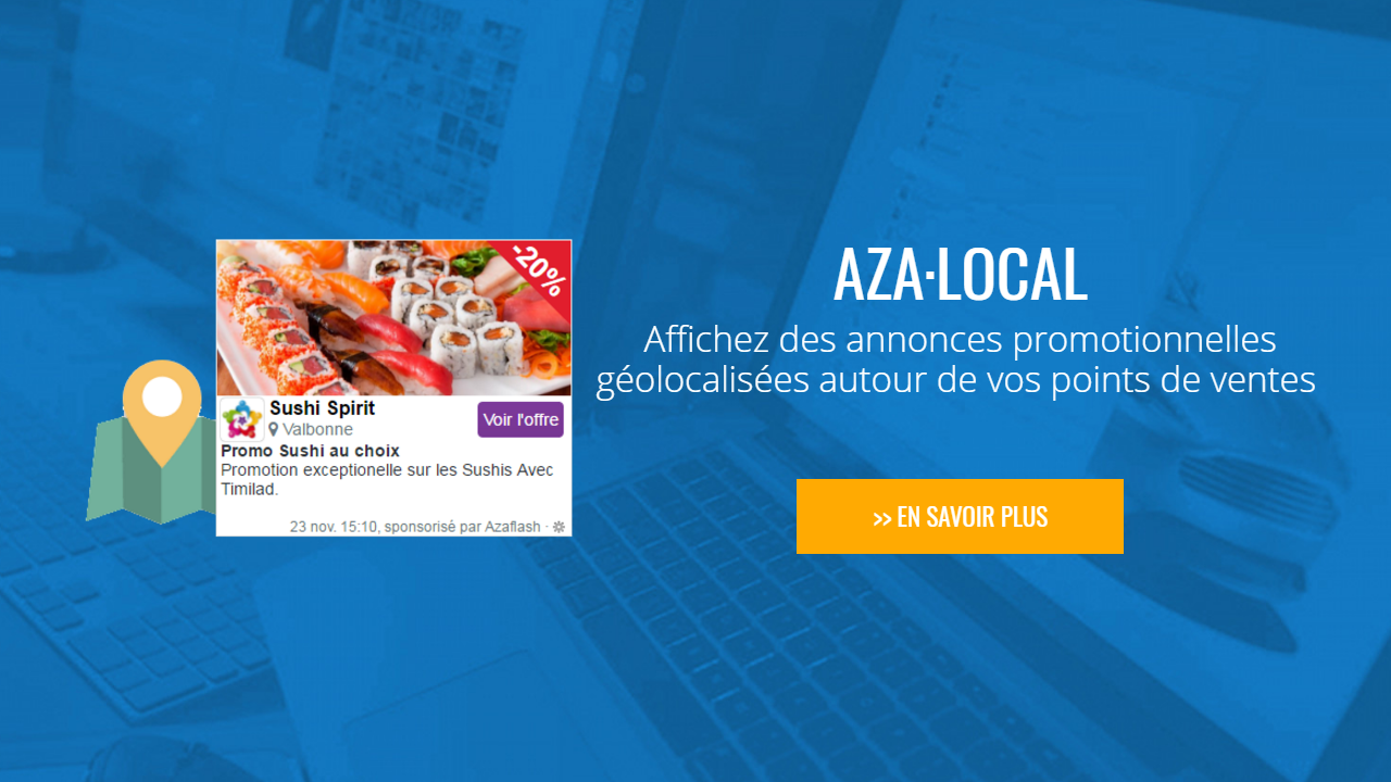 AZA Local: Display promotional announcements geolocated around your outlets AZA Local: Display promotional announcements geolocated around your outlets