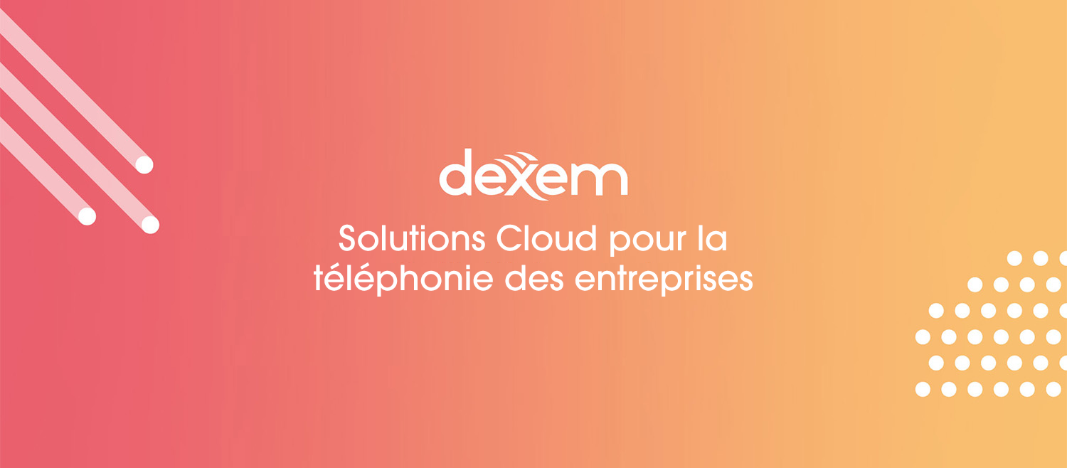 Avis Dexem : Solutions Cloud pour la téléphonie des entreprises - Appvizer